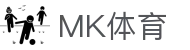 MK体育 · 官方平台 - 殿堂级观赛新体验